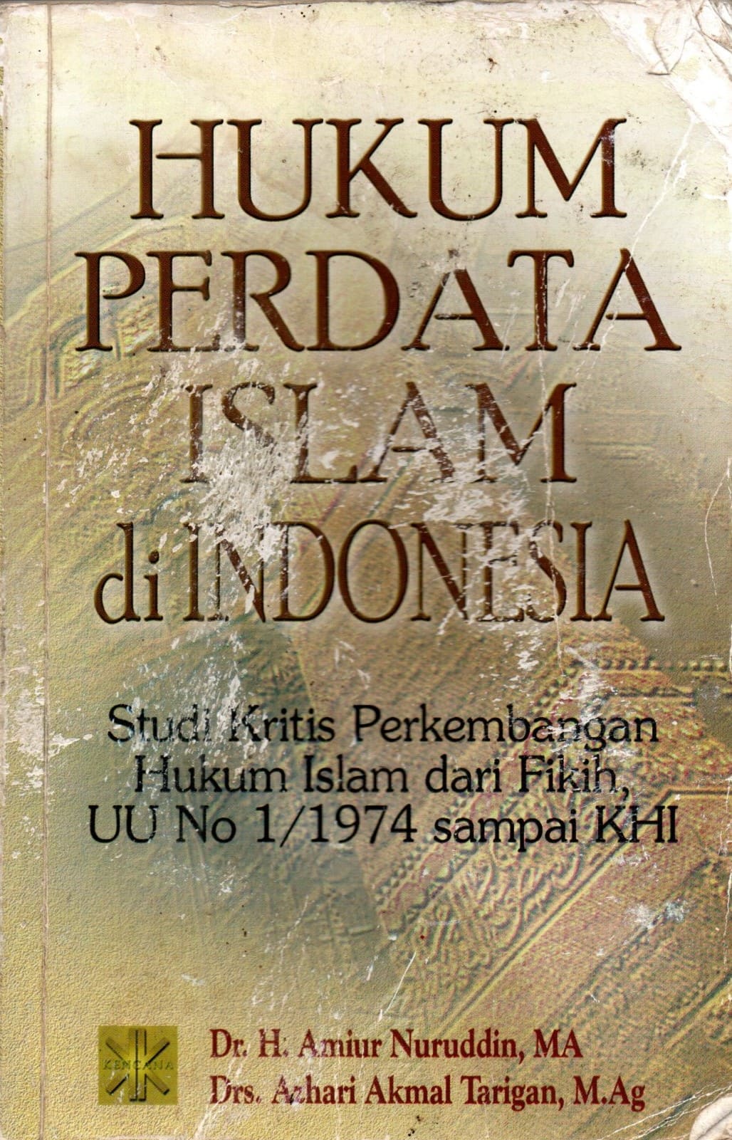 Hukum Perdata Islam di Indonesia : Studi Kritis Perkembangan Hukum Islam dari Fikih, UU No 1/1974 sampai KHI