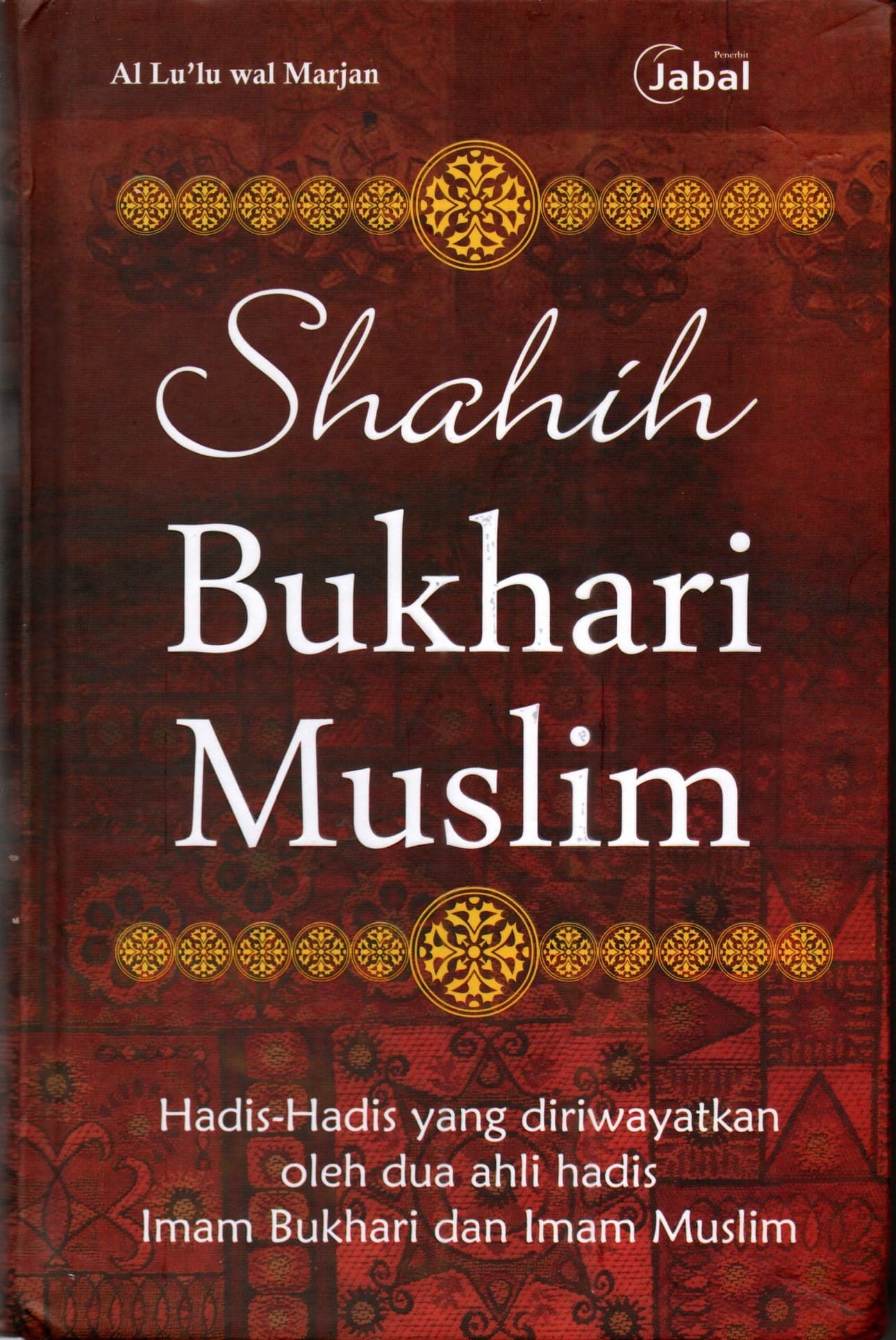 Shahih Bukhari Muslim: Hadis-hadis yang diriwayatkan oleh dua ahli hadis Imam Bukhari dan Imam Muslim