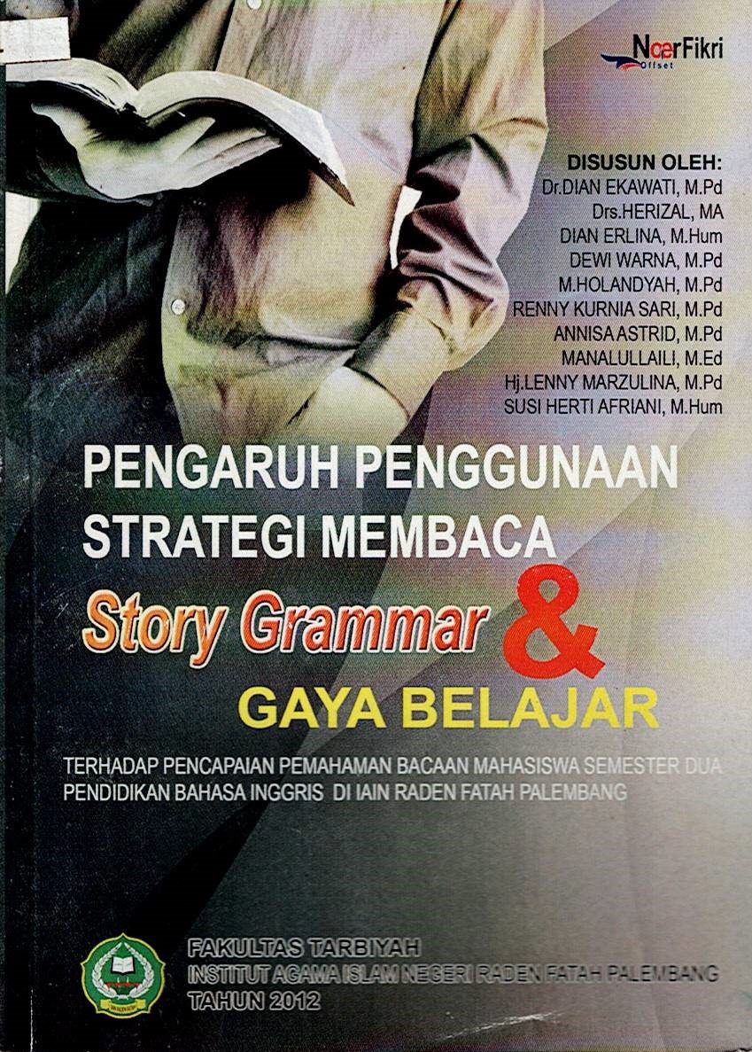 Pengaruh Penggunaan Strategi Membaca Story Grammar dan Gaya Belajar terhadap Pencapaian Pemahaman Bacaan Mahasiswa Semester Dua Pendidikan Bahasa Inggris di IAIN Raden Fatah Palembang