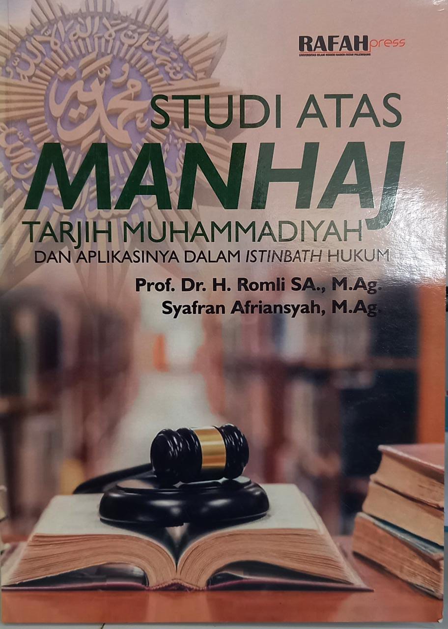 STUDI ATAS MANHAJ TARJIH MUHAMMADIYAH DAN APLIKASINYA DALAM ISTINBATH HUKUM.--