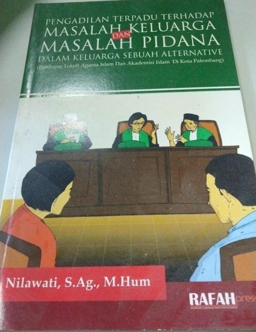 Pengadilan Terpadu Terhadap Masalah Keluarga dan Masalah Pidanna Dalam Keluarga Sebuah Alternative (Pendapat Tokoh Agama Islam dan Akademisi Islam di Kota Palembang)