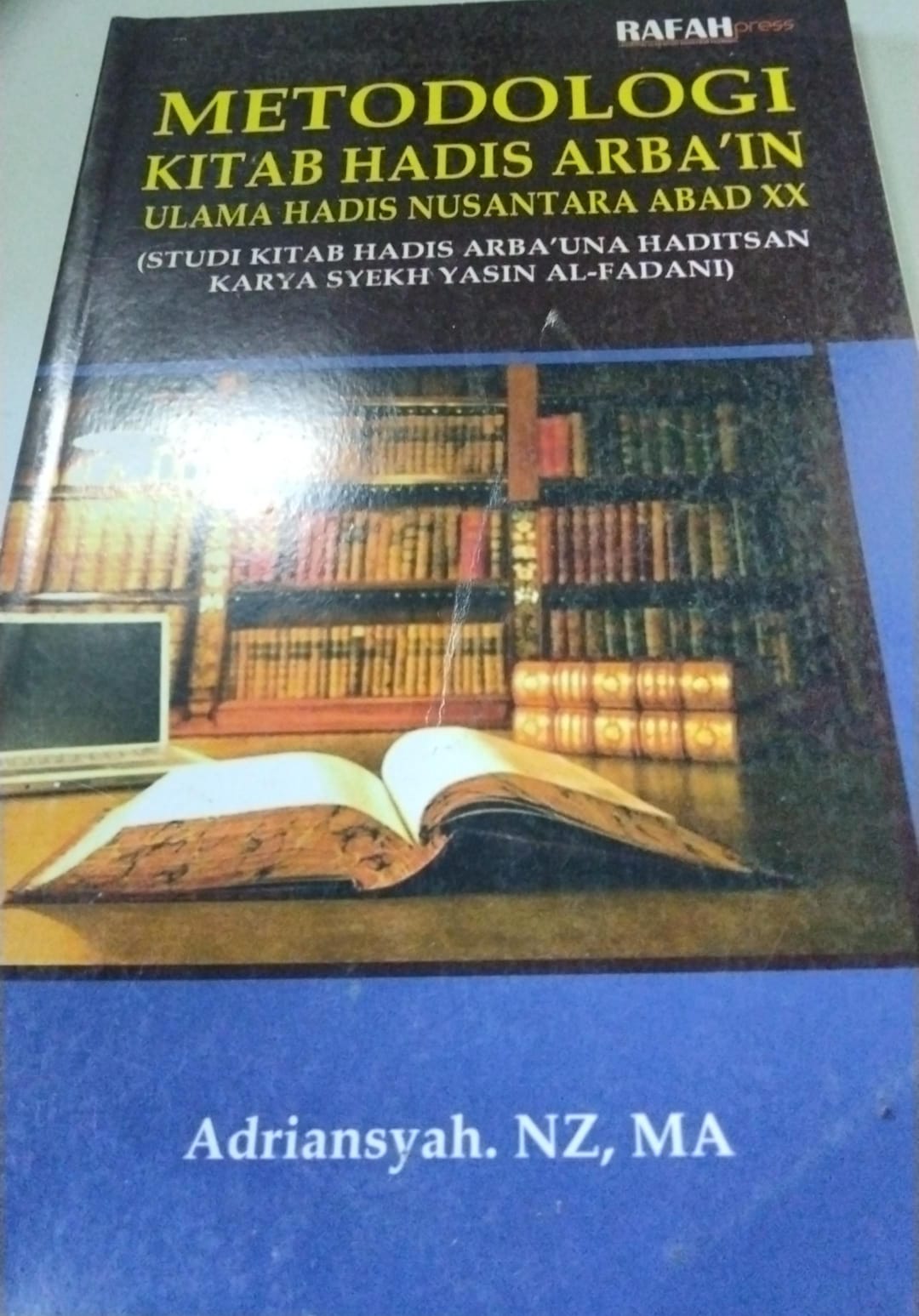 Metodologi Kitab Hadis Arba'in Ulama Nusantara Abad XX ( Studi Kitab Hadits Arba'una Haditsan Karya Syekh Yasin Al-Fadani)