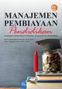 Manajemen Pembiayaan Pendidikan: Pendekatan Prinsip Efisiensi, Efektivitas, Transparansi dan Akuntabilitas