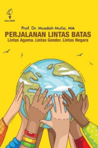 Image of Perjalanan Lintas Batas : Lintas Agama, Lintas Gender, Lintas Negara