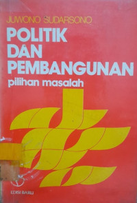 Politik dan Pembangunan: Pilihan Masalah
