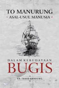 To Manurung: Asal Usul Manusia dalam Kebudayaan Bugis