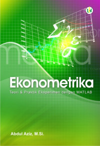 Ekonometrika : Teori & Praktik Eksperimen dengan Matlab
