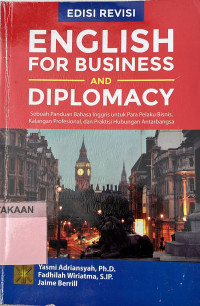 English for Business and Diplomacy: Sebuah Panduan Bahasa Inggris untuk para Pelaku Bisnis, Kalangan Profesional dan Praktisi Hubungan Antarbangsa