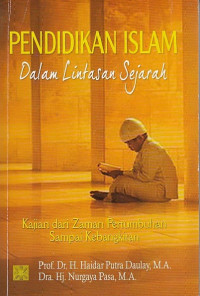Pendidikan Islam Dalam Lintasan Sejarah: Kajian Dari Zaman Pertumbuhan Sampai Kebangkitan.--