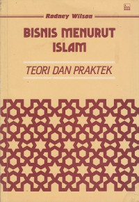 Bisnis Menurut Islam: Teori dan Praktek.