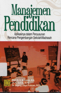 Manajemen Pendidikan: Aplikasinya dalam Penyusunan Rencana Pengembangan Sekolah/Madrasah