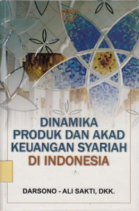 Dinamika Produk dan Akad Keuangan Syariah di Indonesia