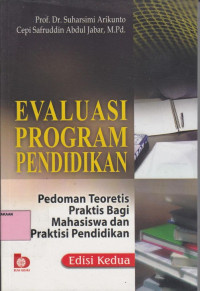 Evaluasi Program Pendidikan: Pedoman Teoritis Praktis bagi Mahasiswa dan Praktisi Pendidikan