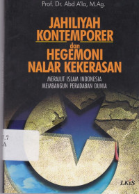 Jahiliyah Kontemporer dan Hegemoni Nalar Kekerasan