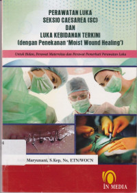 Image of Perawatan Luka Seksio Caesarea (SC) dan Luka Kebidanan Terkini (dengan Penekanan 'Moist Wound Healing')