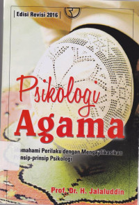 Psikologi Agama : Memahami Perilaku dangan Mengaplikasikan Prinsip-prinsip Psikologi