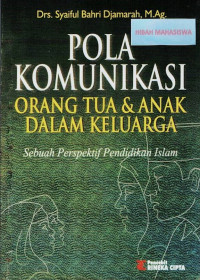 Pola Komunikasi Orang Tua dan Anak dalam Keluarga: Sebuah Perspektif Pendidikan Islam