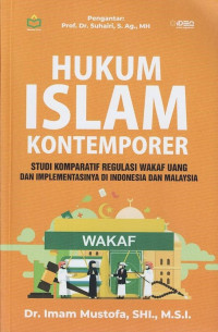 Hukum Islam Kontemporer : Studi Komparatif Regulasi Wakaf Uang dan Implementasinya di Indonesia dan Malaysia