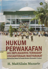 Hukum Perwakafan dan Implementasinya terhadap Kesejahteraan Masyarakat : Implementasi Wakaf di Pondok Pesantren Darussalam Gontor