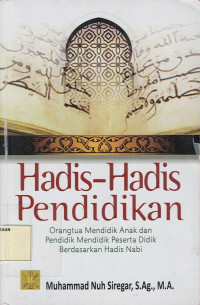 Image of Hadis-hadis Pendidikan : Orang Tua Mendidik Anak dan Pendidik Mendidik Peserta Didik Berdasarkan Hadis Nabi
