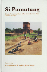 Si Pamutung : Sebuah Permukiman Kuno di Pedalaman Sumatera Utara (Abad ke 9-13 M)