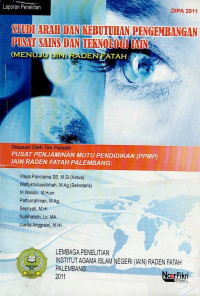 Studi Arah dan Kebutuhan Pengembangan Pusat Sains dan Teknologi IAIN (Menuju UIN Raden Fatah)