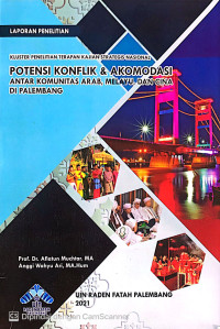 Potensi Konflik dan Akomodasi Antar Komunitas Arab, Melayu, dan Cina di Palembang