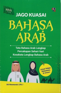 Image of Jago Kuasai Bahasa Arab: Tata Bahasa Arab Lengkap Percakapan Sehari-hari Kosakata Lengkap Bahasa Arab