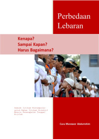 Perbedaan lebaran : Kenapa? Sampai kapan? Harus bagaimana