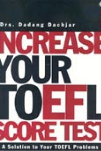 Increase Your Toefl Score : A Solution to Your TOEFL Problems