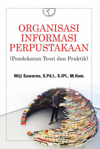 Organisasi informasi perpustakaan : pendekatan teori dan
praktik