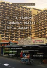 Politik Ekonomi Perumahan Rakyat dan Utopia Jakarta