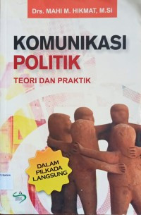 Komunikasi Politik : Teori dan Praktik dalam Pilkada Langsung