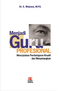 Menjadi Guru Profesional: Menciptakan Pembelajaran Kreatif dan Menyenangkan