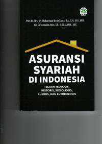 Image of ASURANSI SYARIAH DI INDONESIA TELAAH TEOLOGIS, HISTORIS, SOSIOLOGIS, YURIDIS, DAN FUTUROLOGIS
