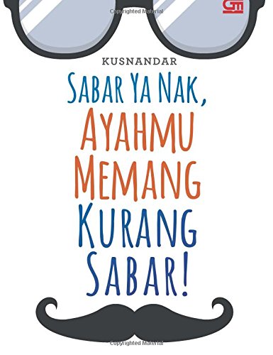 Sabar ya nak,ayah mu memang kurang sabar