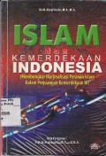 Islam dan Kemerdekaan Indonesia : Membongkar Marjinalisasi Peranan Islam dalam Perjuanagan Kemerdekaan RI