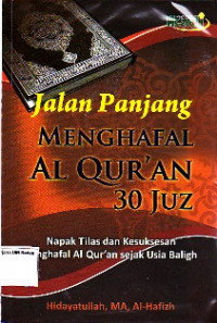 Jalan Panjang Menghafal Al-Quran 30 Juz:Napak Tilas dan Kesuksesan Penghafal Al-Quran Sejak Usia Baligh