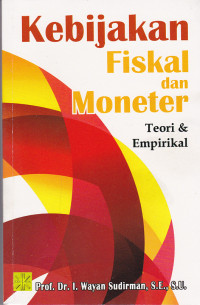 KEBIJAKAN FISKAL DAN MONETER : Teori & Empirikal