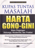 Kupas Tuntas Masalah Harta Gono Gini : Buku Pegangan Keluarga, Akademis, dan Praktisi