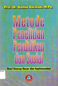 Metode Penelitian Pendidikan dan Sosial : Teori Konsep Dasar dan Implementasi