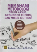 Memahami Metodologi Studi Kasus, Grounded Theory, dan Mixed-Method