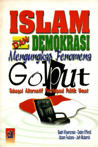 Islam dan Demokrasi Mengungkap Fenomena Golput: Sebagai ALternatif Partisipasi Politik Umat