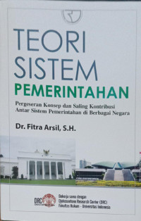 Teori Sistem Pemerintahan: Pergeseran Konsep dan Saling Kontribusi Antar Sistem Pemerintahan di Berbagai Negara