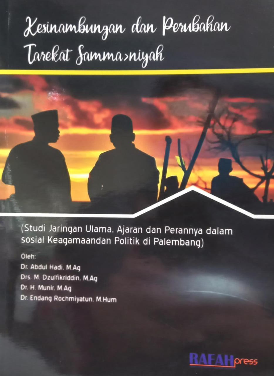 Kesinambungan Dan Perubahan Tarekat Sammaniyah (Studi Jaringan Ulama, Ajaran Dan Perannya Dalam Sosial Keagamaan Politik Di Palembang.--