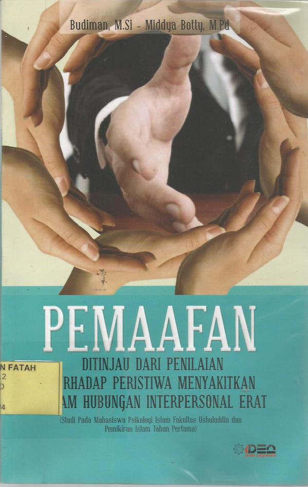 Pemaafan : Ditinjau Dari Penilaian Terhadap Peristiwa Menyakitkan Dalam Hubungan Interpersonal Erat (Studi Pada Mahasiswa Psikologi Islam Fakultas Ushuluddin Dan Pemikiran Islam Tahun Pertama)