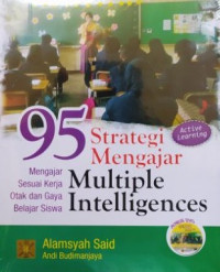 95 Strategi Mengajar Multiple Intelligences: Mengajar Sesuai Kerja Otak dan Gaya Belajar Siswa