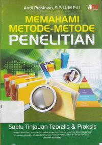 Memahami metode-metode penelitian: suatu tinjauan teoritis dan praksis