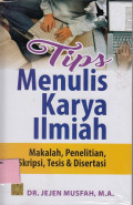 Tips Menulis Karya Ilmiah: Makalah, Penelitian, Skripsi, Tesis dan Disertasi