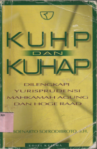 KUHP Dan KUHAP: Dilengkapi Yurisprudensi Mahkamah Agung Dan Hoge Raad